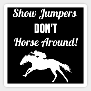 Show Jumpers Don't Horse Around Magnet